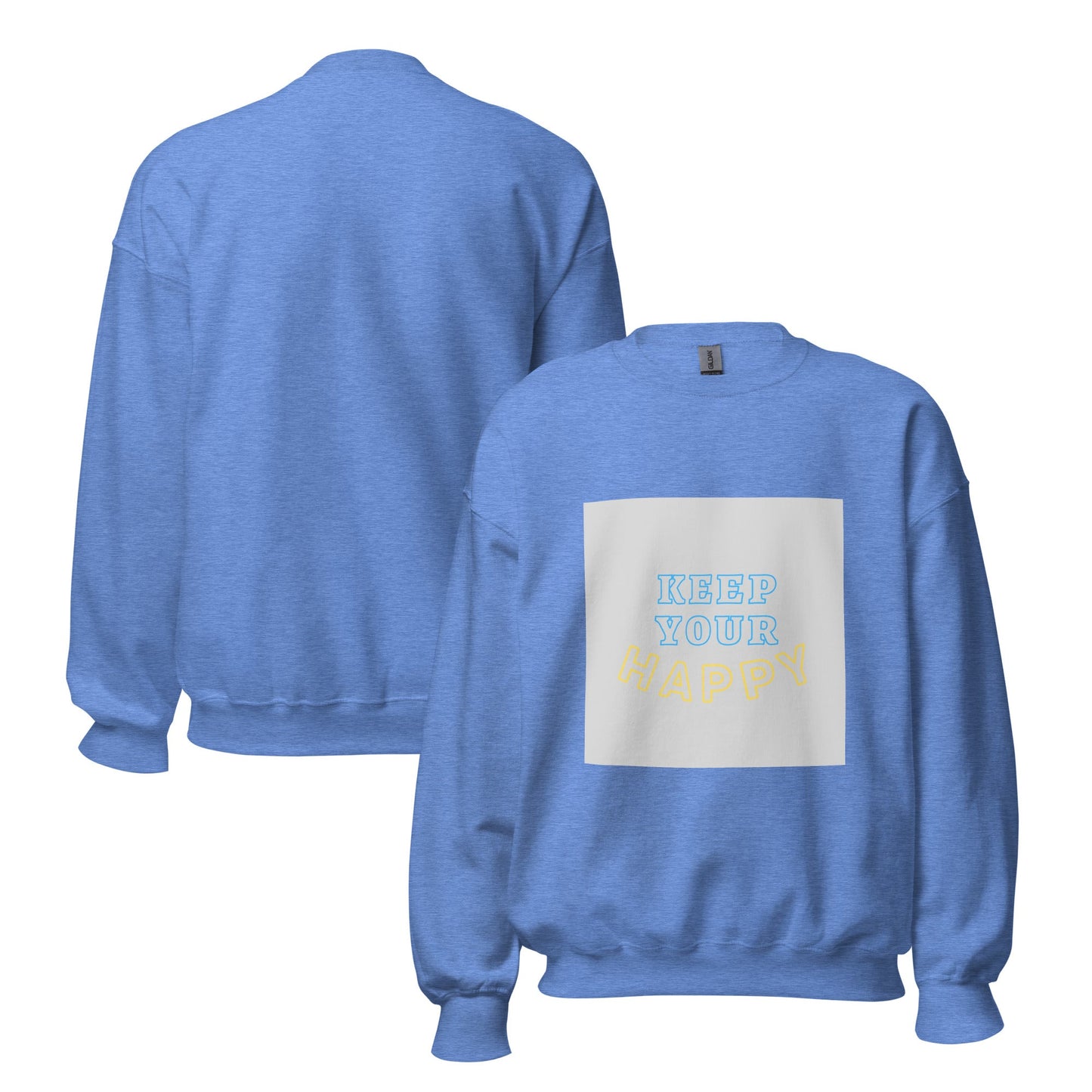 Keep Your Happy Sweatshirt - beyond universally blessed -