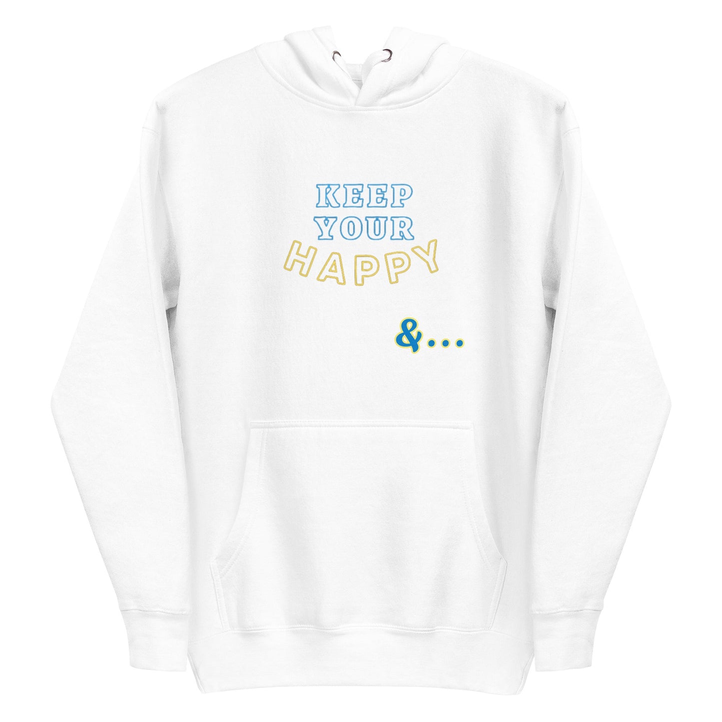 White Keep Your Happy Hoodie - beyond universally blessed