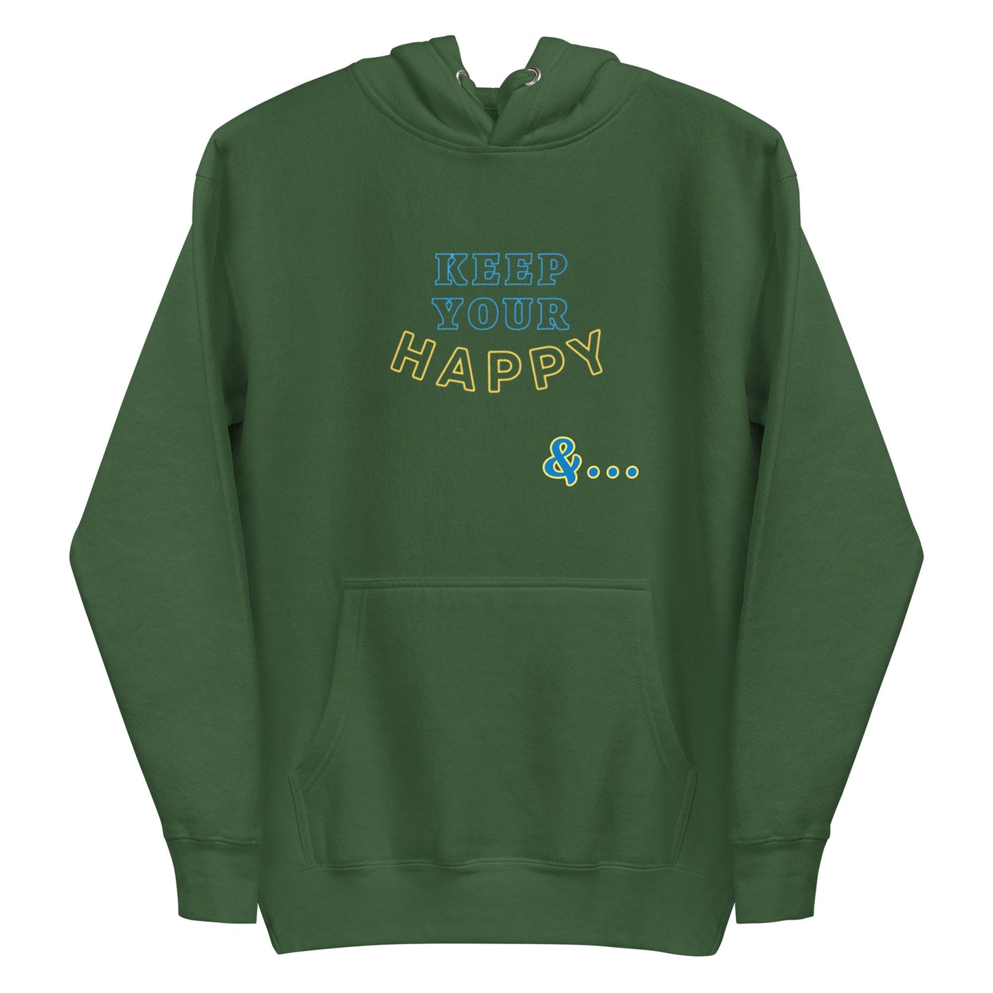 Forest Green Keep Your Happy Hoodie - beyond universally blessed