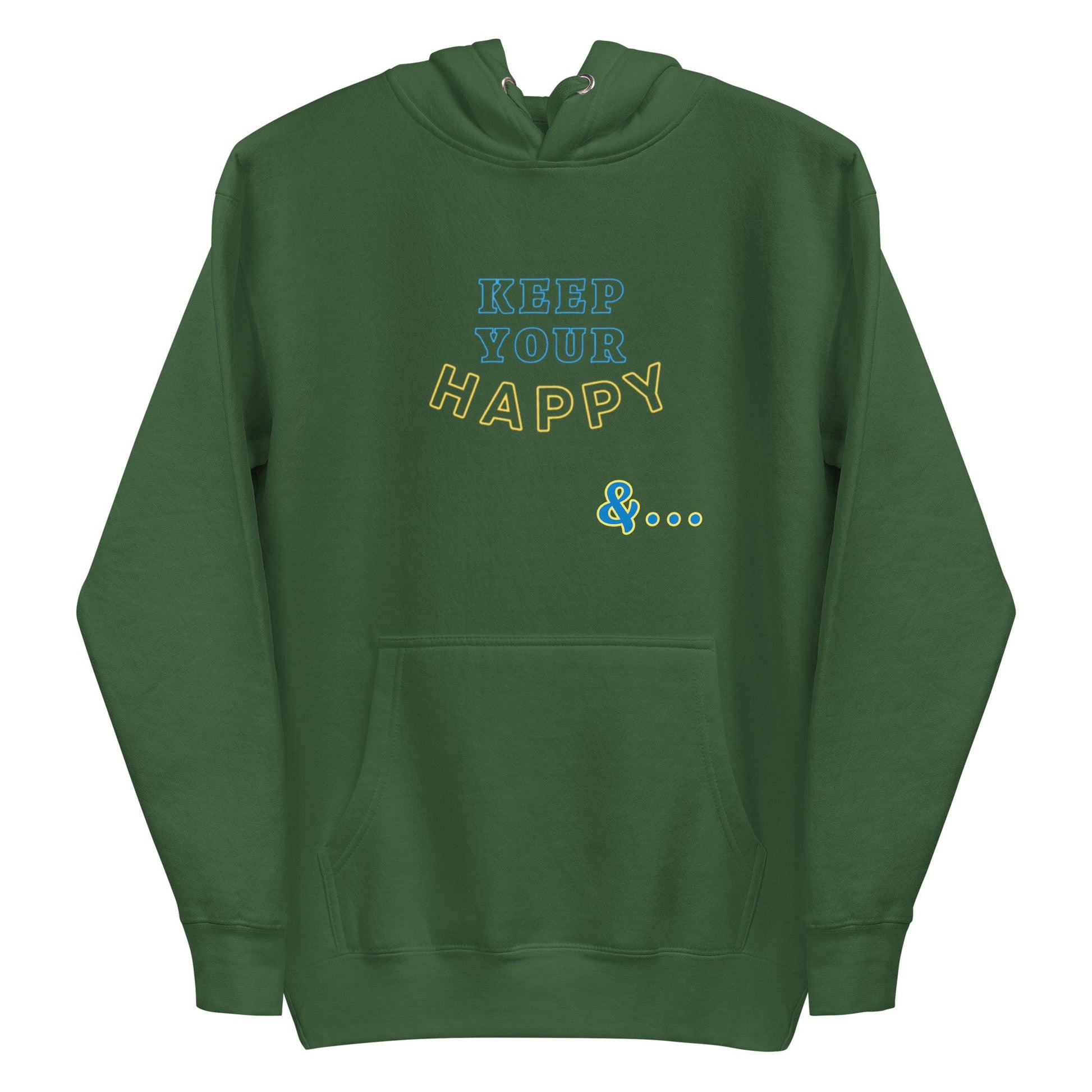 Forest Green Keep Your Happy Hoodie - beyond universally blessed