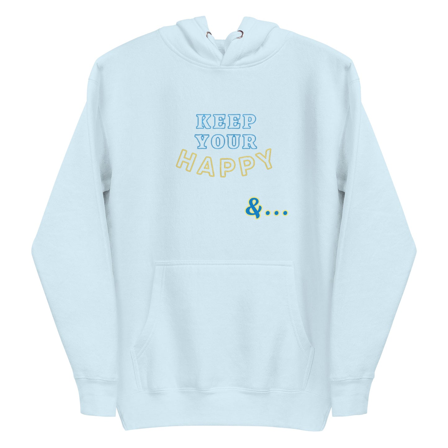 Sky Blue Keep Your Happy Hoodie - beyond universally blessed