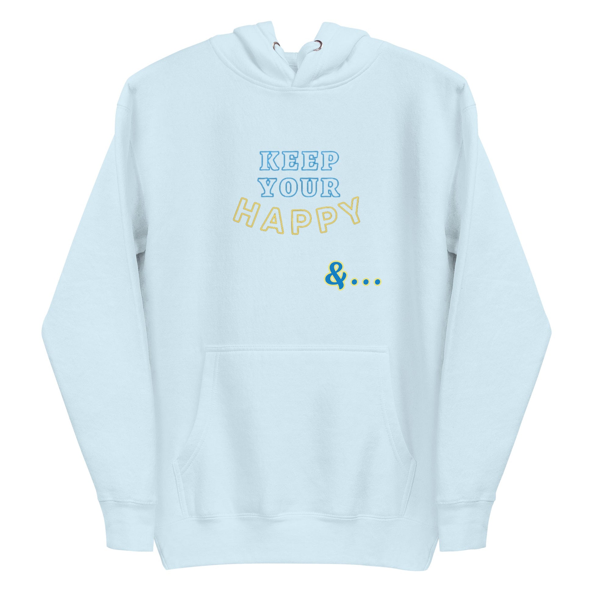Sky Blue Keep Your Happy Hoodie - beyond universally blessed
