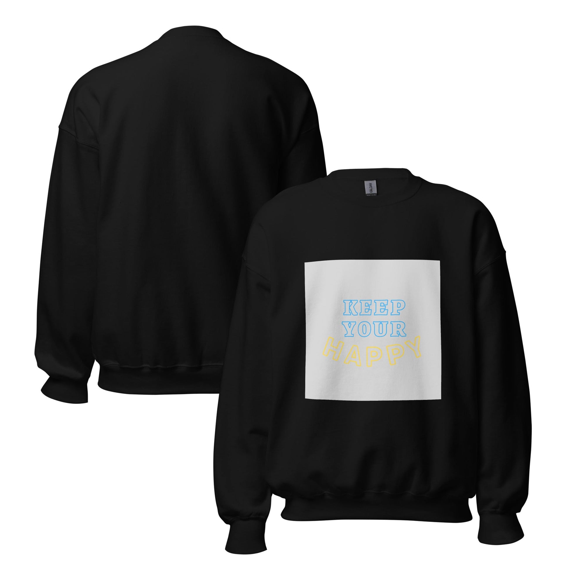 Keep Your Happy Sweatshirt - beyond universally blessed - 