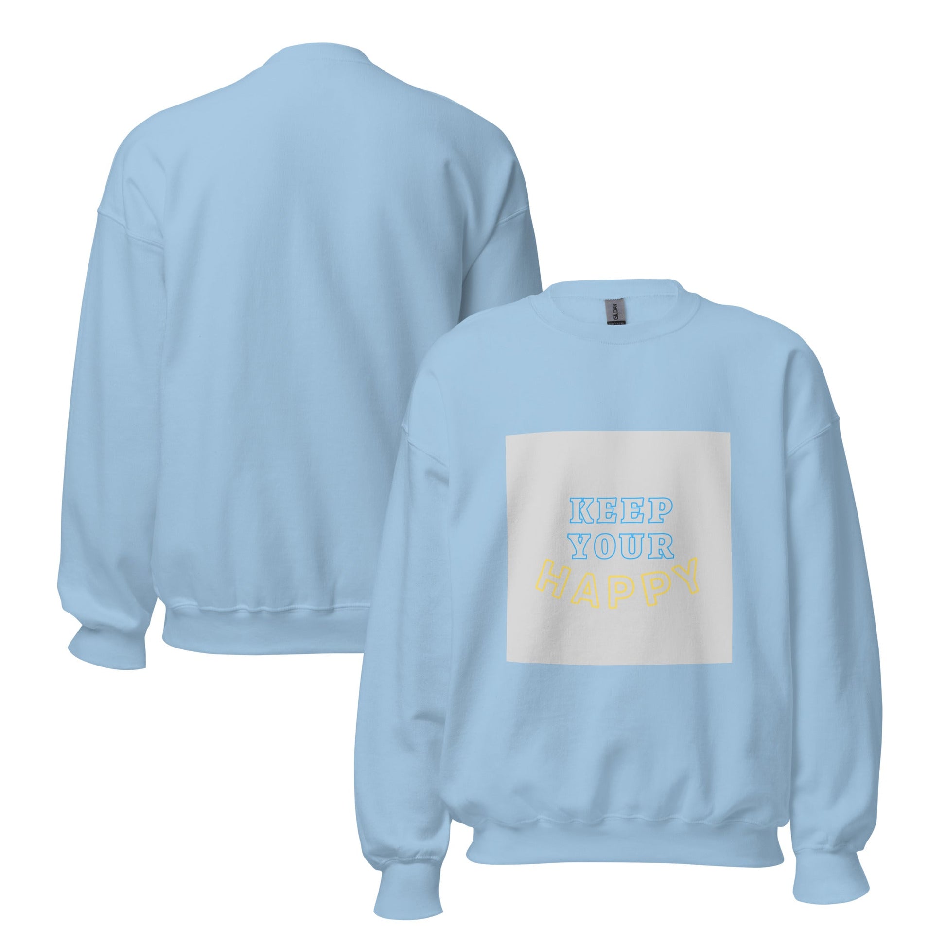 Keep Your Happy Sweatshirt - beyond universally blessed - 