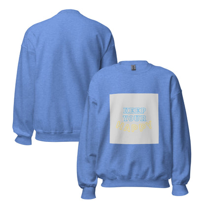 Keep Your Happy Sweatshirt - beyond universally blessed - 